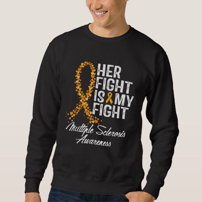 Her Fight is My Fight Multiple Sclerosis MS Awaren Sweatshirt (Front)