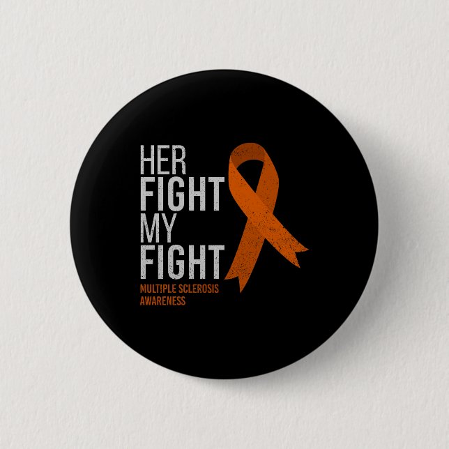 Her Fight Is My Fight Multiple Sclerosis Ms Button (Front)