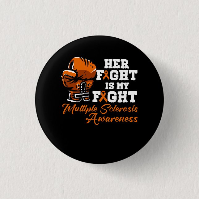 Her Fight Is My Fight Multiple Sclerosis Orange Ri Button (Front)