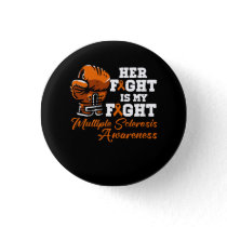 Her Fight Is My Fight Multiple Sclerosis Orange Ri Button