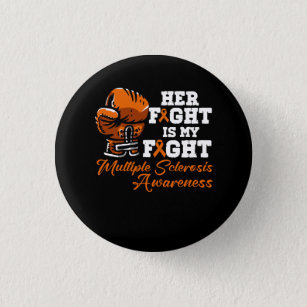 Her Fight Is My Fight Multiple Sclerosis Orange Ri Button