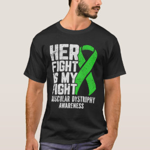 Her Fight Is My Fight Muscular Dystrophy Awareness T-Shirt