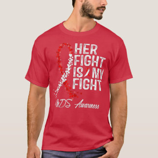 Her Fight Is My Fight Myelodysplastic Syndrome MDS T-Shirt