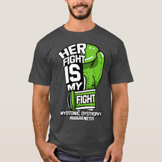 Her Fight Is My Fight Myotonic Dystrophy Awareness T-Shirt