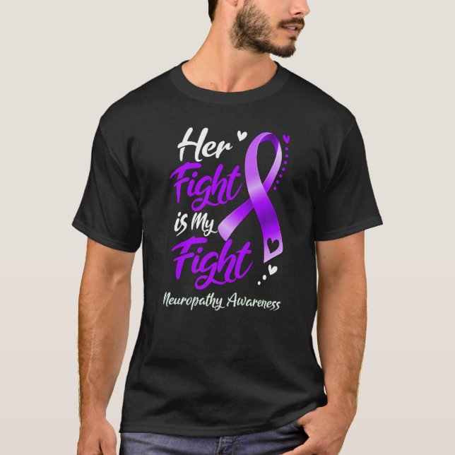 Her Fight Is My Fight Neuropathy Awareness T-Shirt (Front)