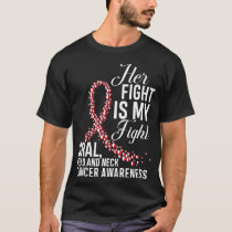 Her Fight Is My Fight Oral Head & Neck Cancer Awar T-Shirt