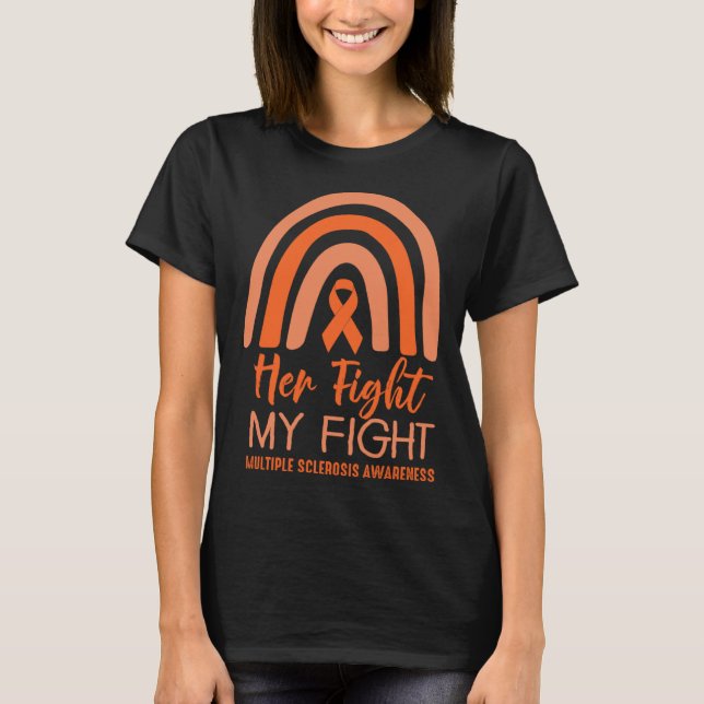 Her Fight is My Fight Orange Multiple Sclerosis Aw T-Shirt (Front)