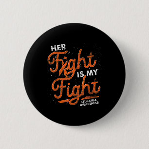 Her Fight Is My Fight Orange Ribbon Leukemia Aware Button