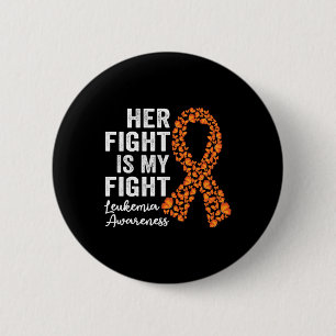 Her fight is my fight orange support Leukemia Awar Button