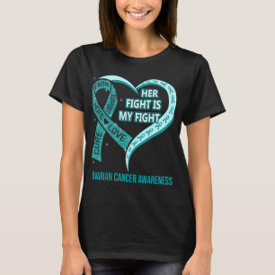 Her Fight Is My Fight Ovarian Cancer Awareness T-Shirt