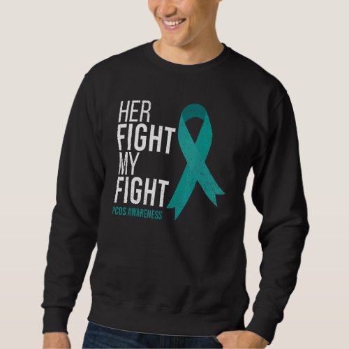 Her Fight Is My Fight Pcos Awareness Month Ribbon  Sweatshirt