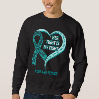 Her Fight Is My Fight PCOS Awareness Ribbon Heart Sweatshirt