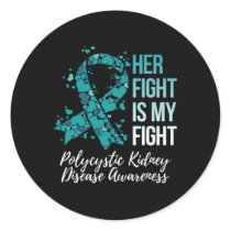 Her Fight Is My Fight Polycystic Kidney Disease Aw Classic Round Sticker