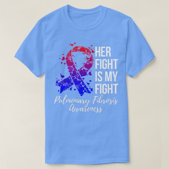Her Fight Is My Fight Pulmonary Fibrosis Awareness T-Shirt (Design Front)