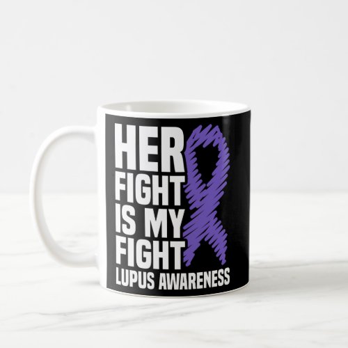 Her Fight Is My Fight Purple Ribbon Lupus Awarenes Coffee Mug