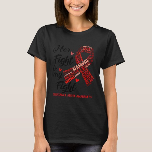 Her Fight Is My Fight Red Ribbon Substance Abuse A T-Shirt (Front)