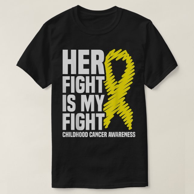 Her Fight Is My Fight Ribbon Childhood Cancer Awar T-Shirt (Design Front)
