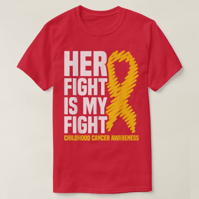 Her Fight Is My Fight Ribbon Childhood Cancer Awar T-Shirt (Design Front)