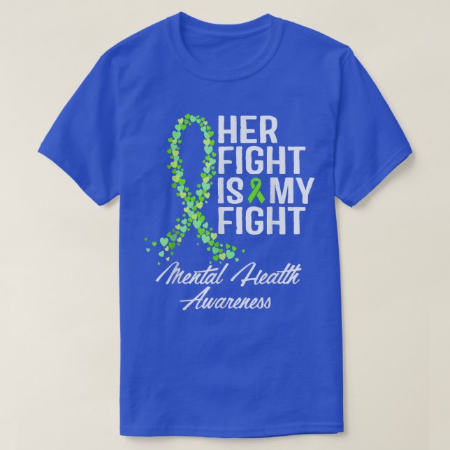 Her Fight Is My Fight Ribbon Perfect Mental Health T-Shirt (Design Front)