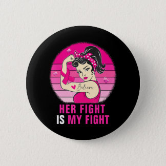 Her Fight Is My Fight Rosie Riveter Breast Cancer Button