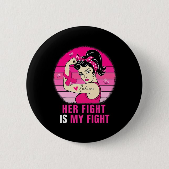 Her Fight Is My Fight Rosie Riveter Breast Cancer  Button (Front)