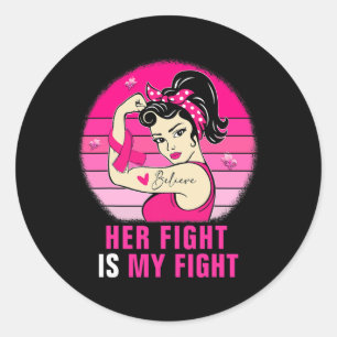 Her Fight Is My Fight Rosie Riveter Breast Cancer Classic Round Sticker