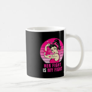Her Fight Is My Fight Rosie Riveter Breast Cancer Coffee Mug