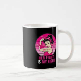 Her Fight Is My Fight Rosie Riveter Breast Cancer  Coffee Mug