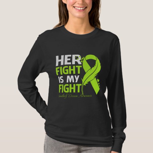 Her Fight Is My Fight SANDHOFF DISEASE AWARENESS F T_Shirt