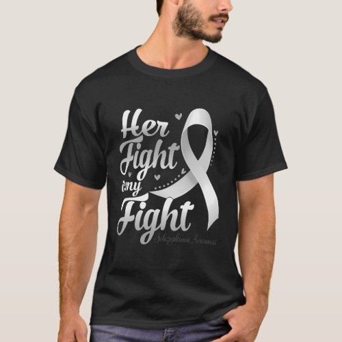 Her Fight Is My Fight Schizophrenia Awareness Warr T_Shirt