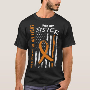 Her Fight Is My Fight Sister Leukemia Awareness Fl T-Shirt