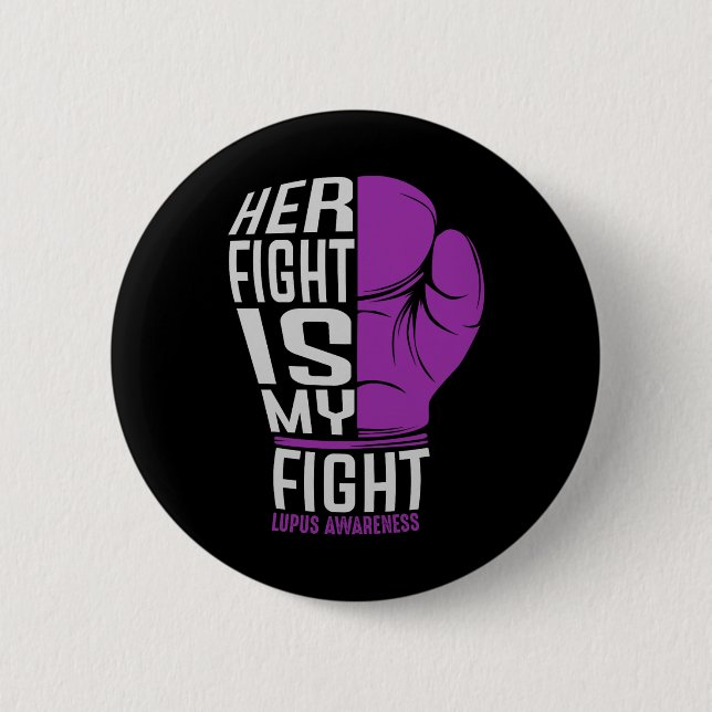 Her Fight Is My Fight - Sle Lupus Awareness Button (Front)