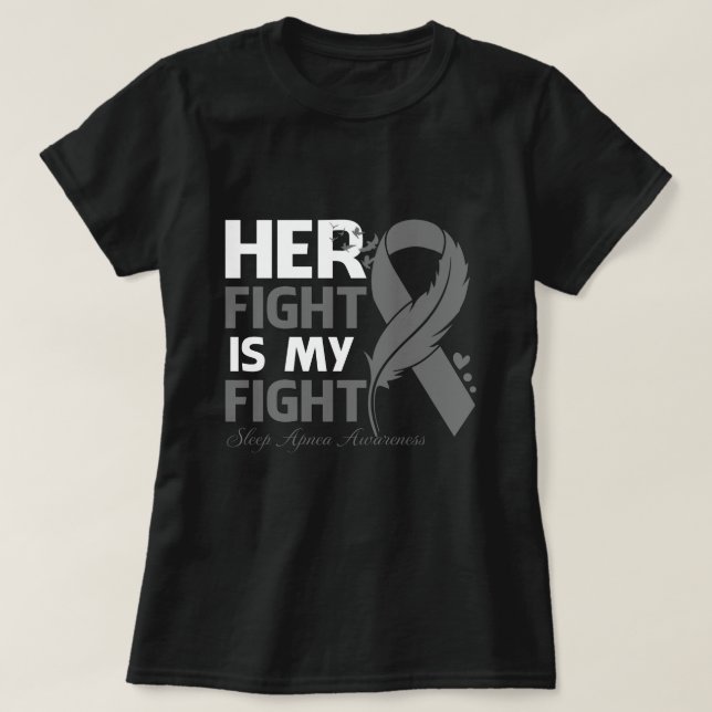 Her Fight Is My Fight SLEEP APNEA AWARENESS Feathe T-Shirt (Design Front)