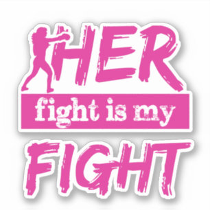 Her Fight Is My Fight Sticker