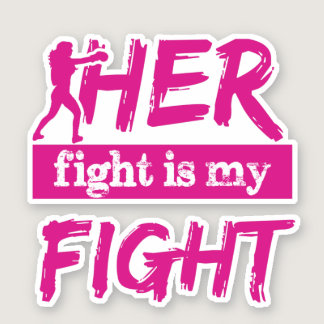 Her Fight Is My Fight Sticker