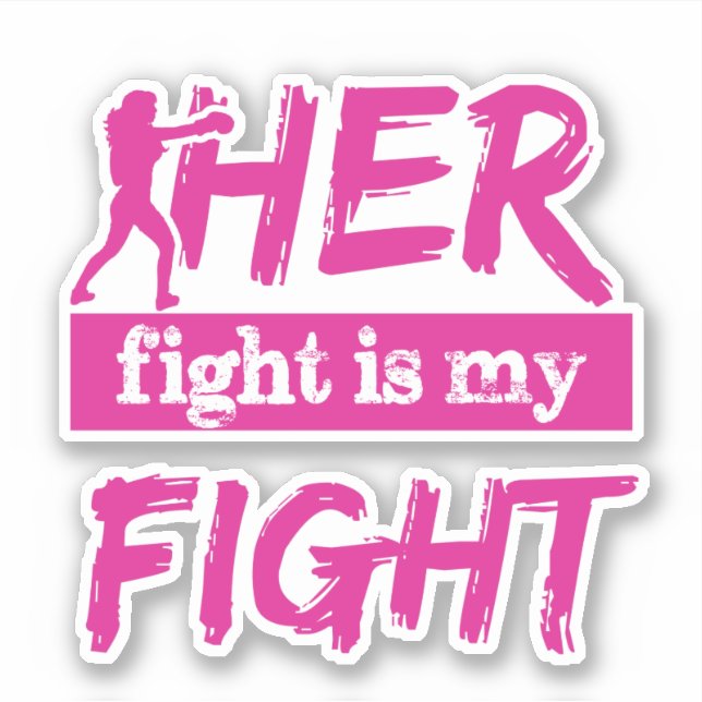 Her Fight Is My Fight Sticker (Front)
