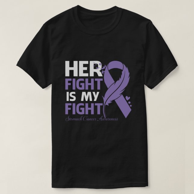 Her Fight Is My Fight STOMACH CANCER AWARENESS Fea T-Shirt (Design Front)