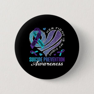 Her Fight Is My Fight Suicide Prevention Awareness Button