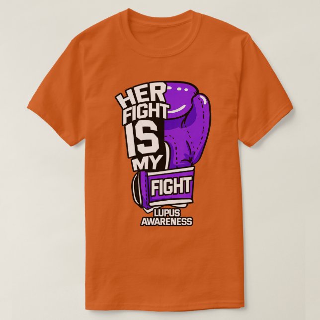 Her Fight Is My Fight Systemic Lupus Erythematosus T-Shirt (Design Front)