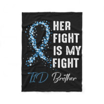 Her Fight Is My Fight T1d Brother Type 1 Diabetes  Fleece Blanket