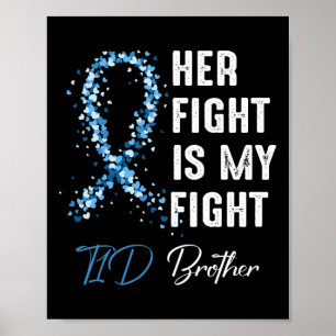 Her Fight Is My Fight T1d Brother Type 1 Diabetes  Poster