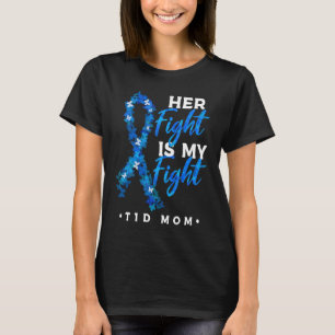 Her Fight Is My Fight T1D Mom Diabetes Awareness 1 T-Shirt