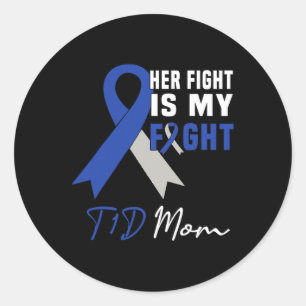Her Fight Is My Fight T1D Mom Diabetes Awareness B Classic Round Sticker