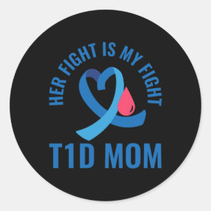 Her Fight Is My Fight T1d Mom Diabetes Awareness  Classic Round Sticker