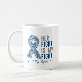 Her Fight Is My Fight T1D Mom Diabetes Awareness Coffee Mug