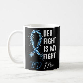 Her Fight Is My Fight T1d Mom Diabetes Awareness  Coffee Mug