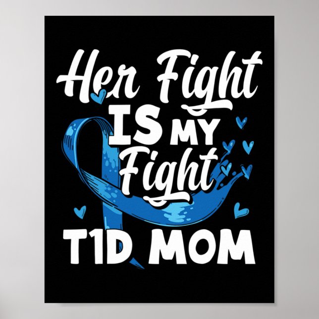 Her Fight Is My Fight T1d Mom Diabetes Awareness  Poster (Front)
