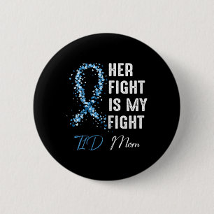 Her Fight Is My Fight T1d Mom Type 1 Diabetes Awar Button