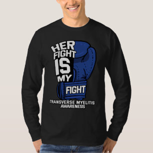 Her Fight Is My Fight Transverse Myelitis Warrior  T-Shirt