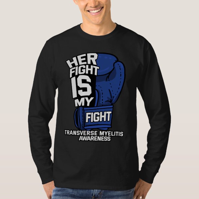 Her Fight Is My Fight Transverse Myelitis Warrior  T-Shirt (Front)